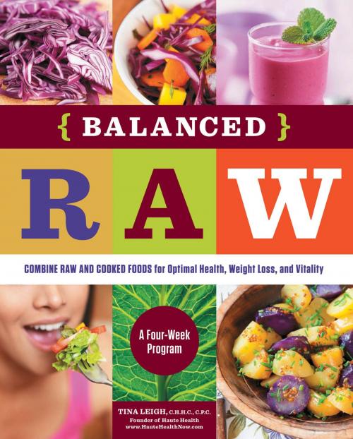Cover of the book Balanced Raw by Tina Leigh, C.H.H.C, C.P.C, Fair Winds Press