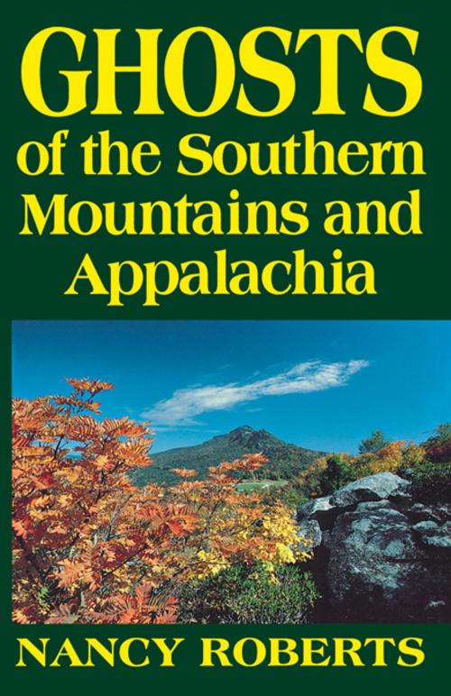 Cover of the book Ghosts of the Southern Mountains and Appalachia by Nancy Roberts, University of South Carolina Press