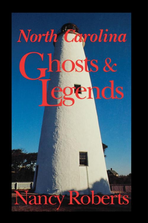 Cover of the book North Carolina Ghosts & Legends by Nancy Roberts, University of South Carolina Press