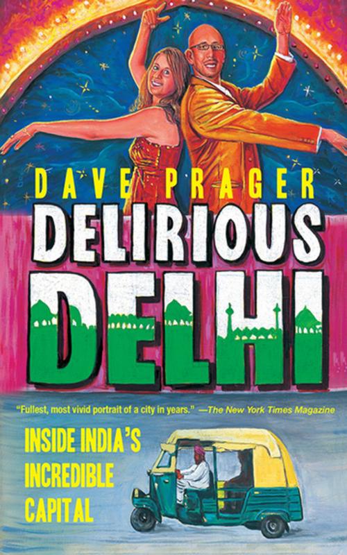 Cover of the book Delirious Delhi by David Prager, Skyhorse Publishing