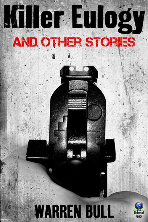 Cover of the book Killer Eulogy and Other Stories by Warren Bull, Untreed Reads