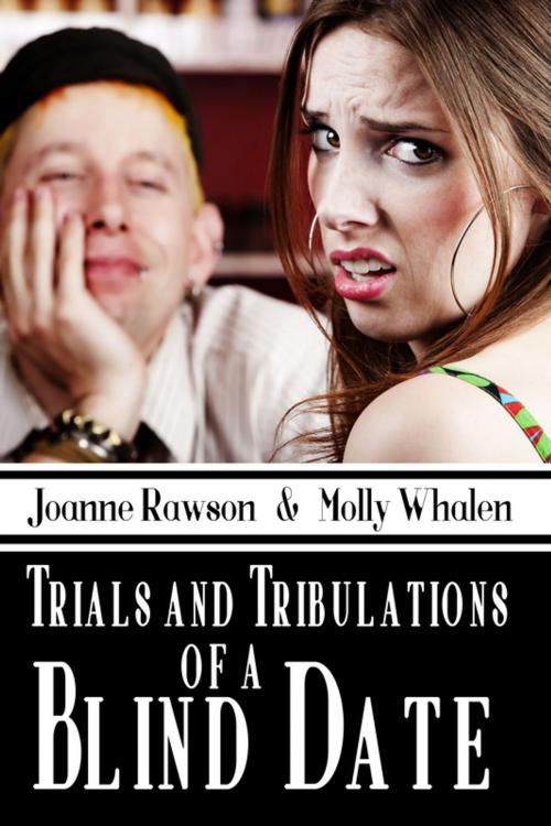 Cover of the book Trials and Tribulations of a Blind Date by Joanne Rawson, Molly Whalen, Melange Books LLC