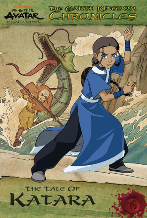 Cover of the book The Earth Kingdom Chronicles: The Tale of Katara (Avatar: The Last Airbender) by Nickelodeon Publishing, Nickelodeon Publishing