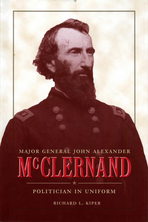 Cover of the book Major General John Alexander McClernand by Richard L. Kiper, The Kent State University Press
