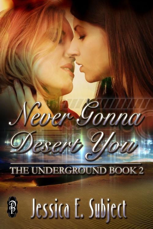Cover of the book Never Gonna Desert You by Jessica E. Subject, Decadent Publishing