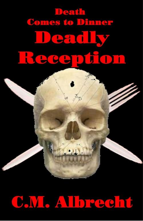 Cover of the book Deadly Reception by C.M. Albrecht, Write Words Inc.
