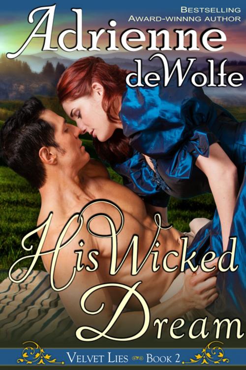 Cover of the book His Wicked Dream (Velvet Lies, Book 2) by Adrienne deWolfe, ePublishing Works!