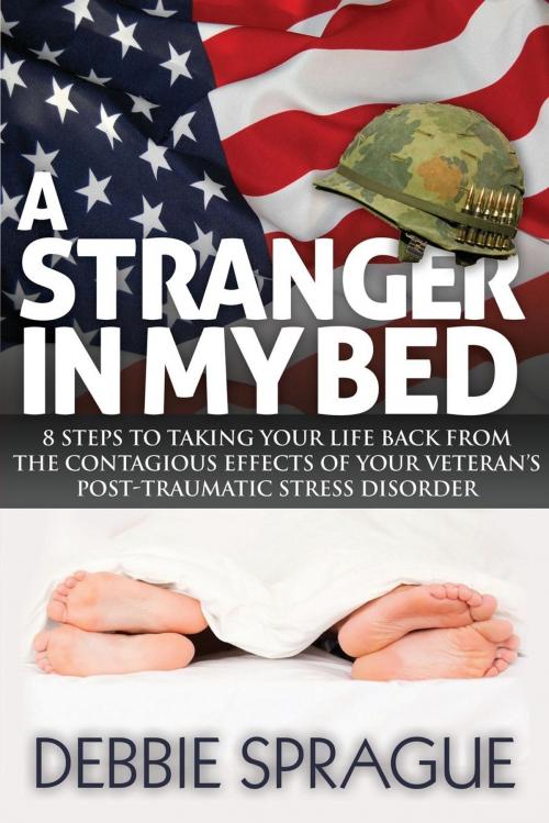 Cover of the book A Stranger In My Bed by Debbie Sprague, Morgan James Publishing