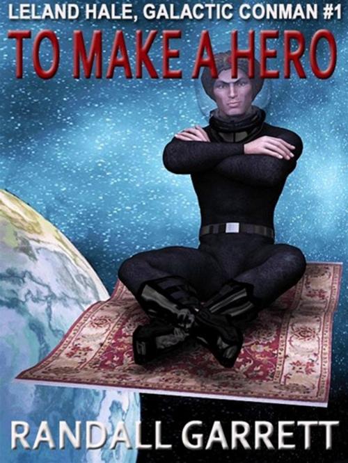 Cover of the book TO MAKE A HERO by Randall Garrett, Renaissance E Books