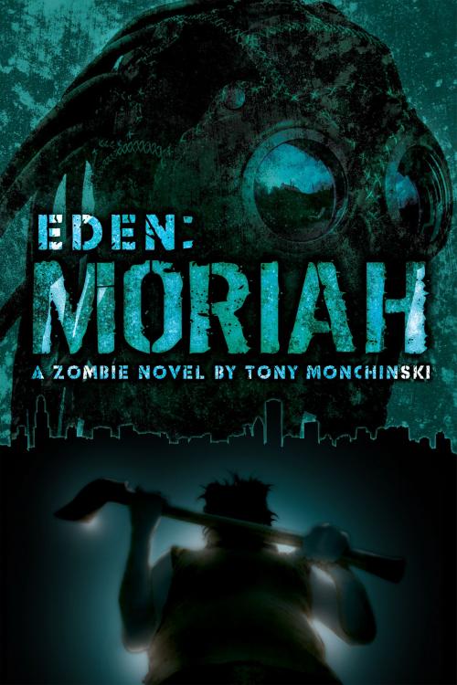 Cover of the book Moriah (Eden Book 4) by Tony Monchinski, Permuted Press