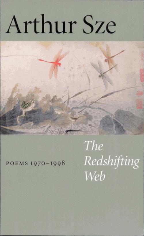 Cover of the book The Redshifting Web by Arthur Sze, Copper Canyon Press