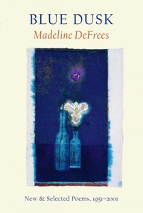 Cover of the book Blue Dusk by Madeline DeFrees, Copper Canyon Press