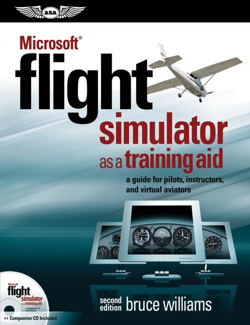 Cover of the book Microsoft® Flight Simulator as a Training Aid by Bruce Williams, Aviation Supplies & Academics, Inc.