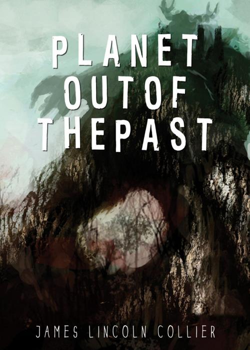 Cover of the book Planet out of the Past by James Lincoln Collier, Blackstone Publishing