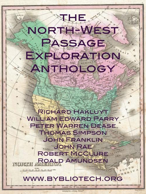 Cover of the book The North West Passage Exploration Anthology by Roald Amundsen, Richard Hakluyt, Robert McClure, Bybliotech