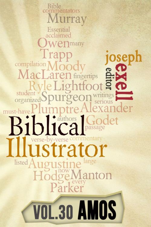 Cover of the book The Biblical Illustrator - Pastoral Commentary on Amos by Joseph Exell, Charles Spurgeon, John Calvin, Primedia eLaunch