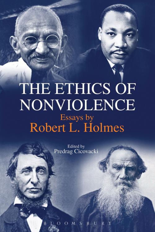 Cover of the book The Ethics of Nonviolence by Professor Robert L. Holmes, Bloomsbury Publishing