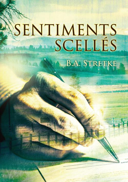 Cover of the book Sentiments scellés by B.A. Stretke, Dreamspinner Press