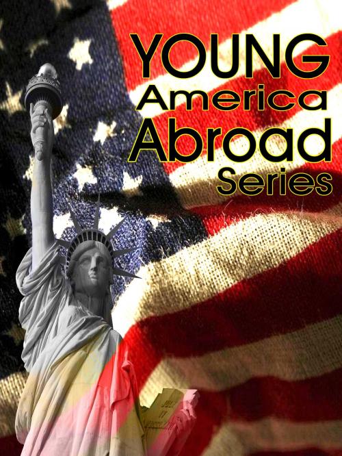 Cover of the book YOUNG AMERICA ABROAD SERIES by Oliver Optic (William Taylor Adams), AppsPublisher
