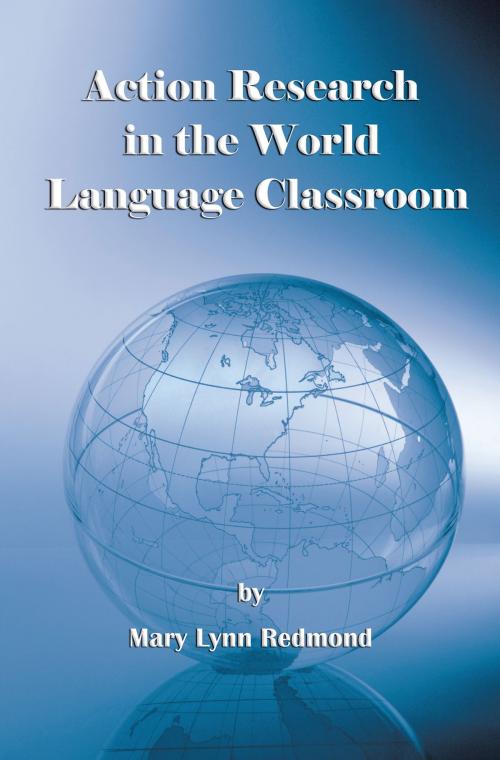 Cover of the book Action Research in the World Language Classroom by Mary Lynn Redmond, Information Age Publishing