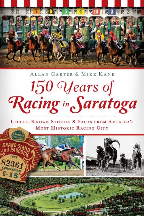 Cover of the book 150 Years of Racing in Saratoga by Allan Carter, Mike Kane, Arcadia Publishing Inc.