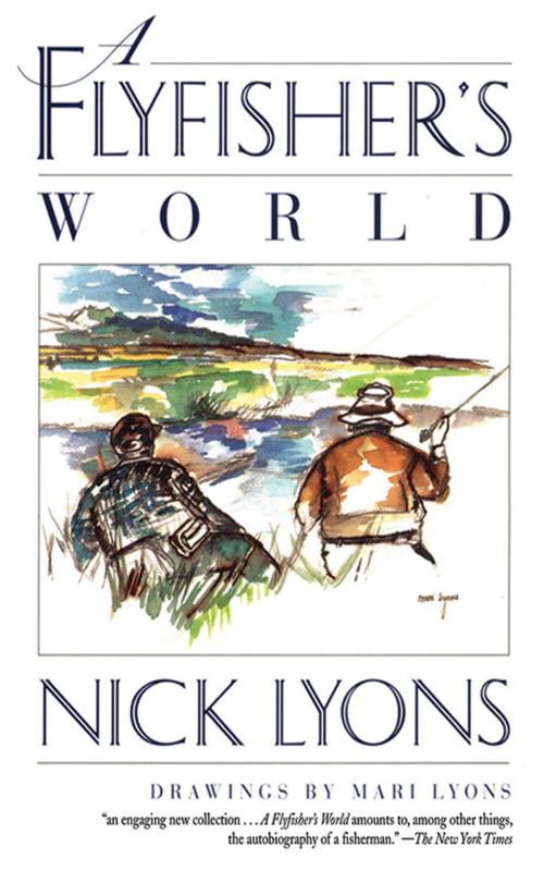 Cover of the book A Flyfisher's World by Nick Lyons, Skyhorse