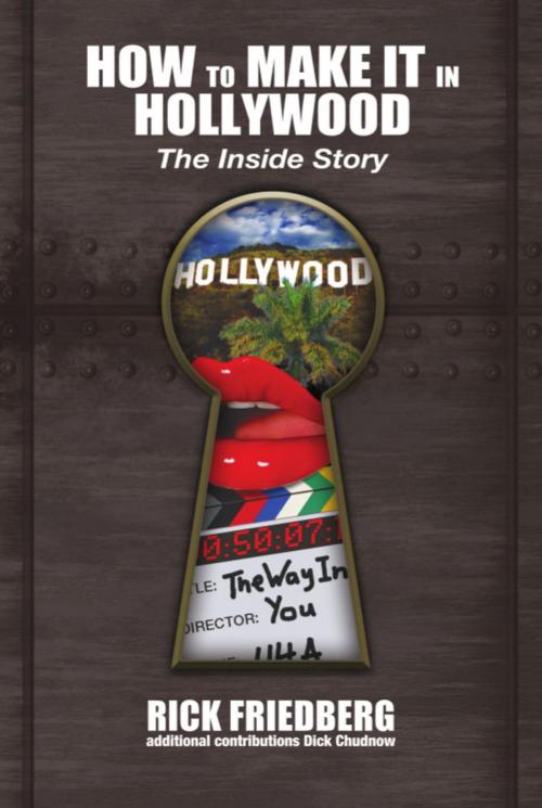 Cover of the book HOW TO MAKE IT IN HOLLYWOOD: The Inside Story by Rick Friedberg, BookLocker.com, Inc.