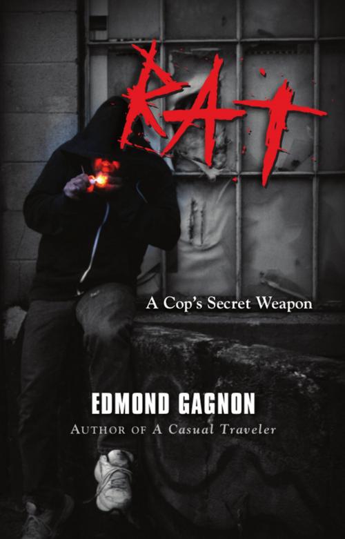 Cover of the book RAT: A Cop's Secret Weapon by Edmond Gagnon, BookLocker.com, Inc.
