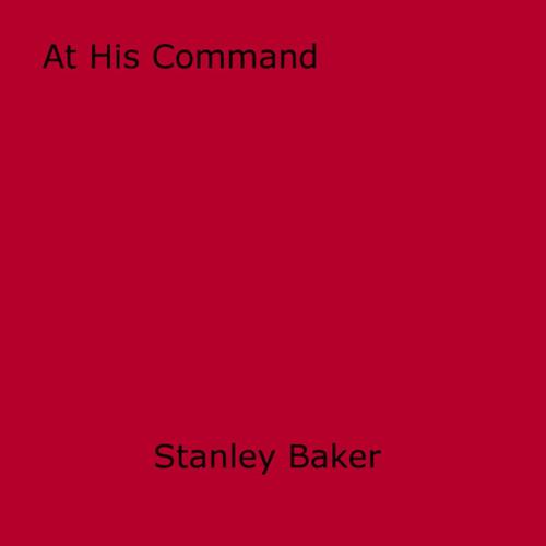 Cover of the book At His Command by Stanley Baker, Disruptive Publishing