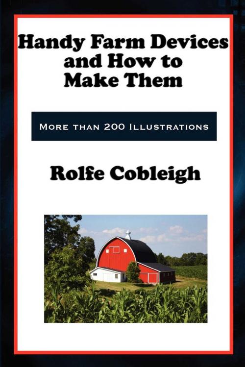 Cover of the book Handy Farm Devices and How to Make Them by Rolfe Cobleigh, Start Publishing LLC