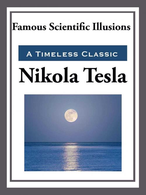 Cover of the book Famous Scientific Illusions by Nikola Tesla, Start Publishing LLC