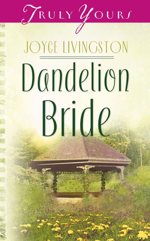 Cover of the book Dandelion Bride by Joyce Livingston, Barbour Publishing, Inc.