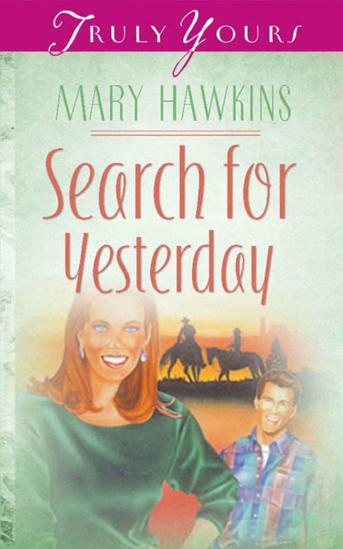 Cover of the book Search For Yesterday (Book Two) by Mary Hawkins, Barbour Publishing, Inc.