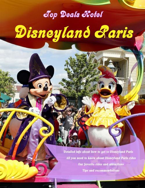 Cover of the book Disneyland Paris Travel Guide by Top Deals Hotel, Top Deals Hotel