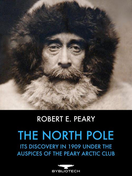 Cover of the book The North Pole by Robert E. Peary, Bybliotech