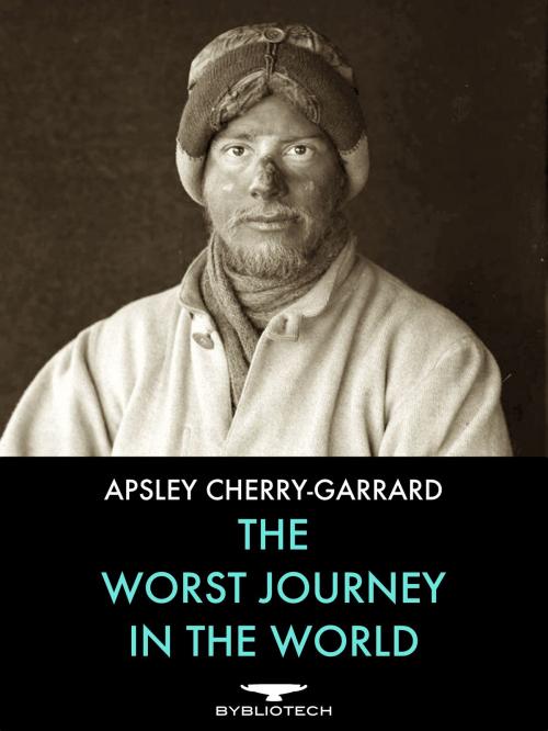 Cover of the book The Worst Journey in the World by Apsley Cherry-Garrard, Bybliotech