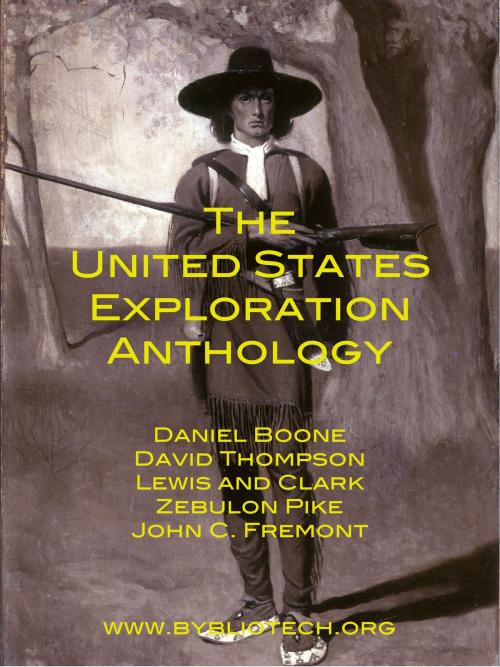 Cover of the book The United States Exploration Anthology by John Abbott, David Thompson, Meriwether Lewis, Bybliotech
