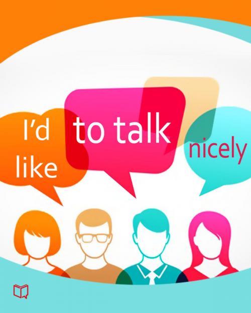 Cover of the book I'd like to talk nicely by Quentin Bach, NewInTech LLC