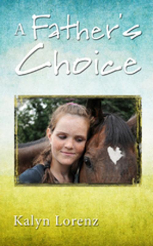 Cover of the book A Father's Choice by Kalyn Lorenz, Speedy Publishing LLC