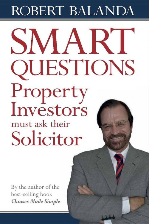 Cover of the book Smart Questions Property Investors Must Ask Their Solicitor by Robert Balanda, Major Street Publishing