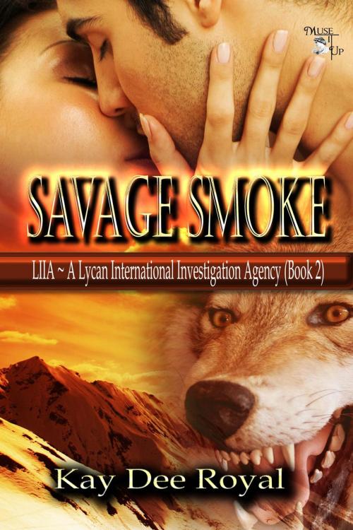 Cover of the book Savage Smoke by Kay Dee Royal, MuseItUp Publishing