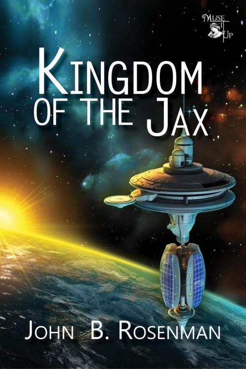Cover of the book Kingdom of the Jax by John B. Rosenman, Lea Schizas