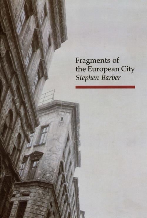 Cover of the book Fragments of the European City by Stephen Barber, Reaktion Books
