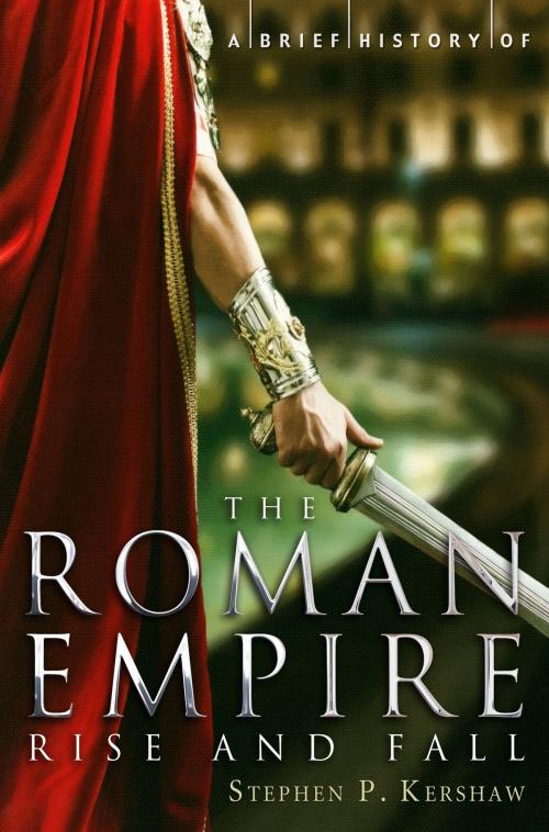 Cover of the book A Brief History of the Roman Empire by Stephen P. Kershaw, Little, Brown Book Group