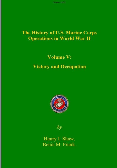 Cover of the book The History of US Marine Corps Operation in WWII Volume V: Victory and Occupation by Henry Shaw, Benis Frank, 232 Celsius