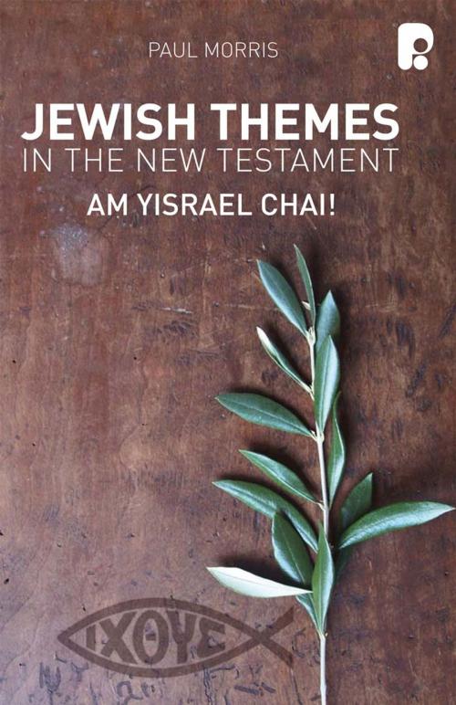 Cover of the book Jewish Themes in the New Testament: Yam Yisrael Chai! by Paul Morris, Authentic Publishers