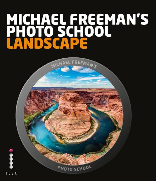 Cover of the book Michael Freeman's Photo School: Landscape by Michael Freeman, Octopus Books