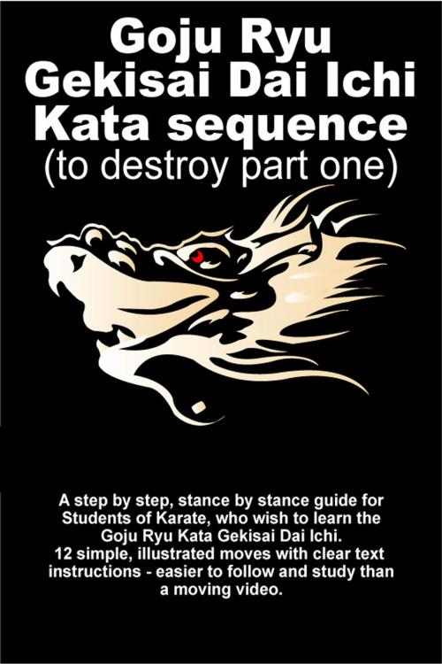 Cover of the book Goju Ryu Gekisai Dai Ichi Kata Sequence by Tom Hill, Andrews UK