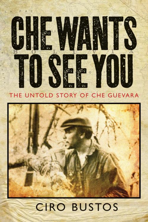 Cover of the book Che Wants to See You by Ciro Bustos, Verso Books