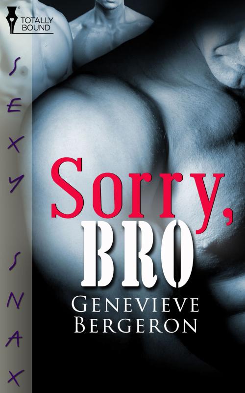 Cover of the book Sorry, Bro by Genevieve Bergeron, Totally Entwined Group Ltd